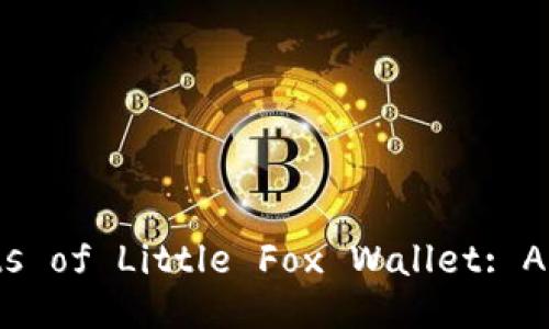 Exploring the Benefits of Little Fox Wallet: A Comprehensive Guide